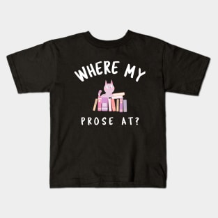 Where My Prose At? Kids T-Shirt